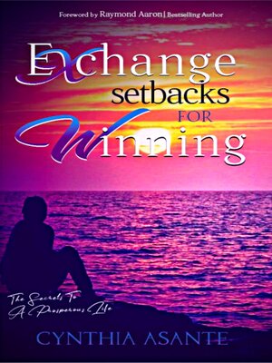 cover image of Exchange Setbacks for Winning: the Secrets to a Prosperous Life